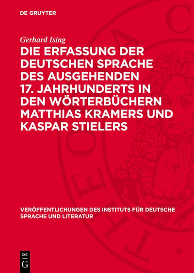 Cover image for Die Erfassung der deutschen Sprache des ausgehenden 17. Jahrhunderts in den Wörterbüchern Matthias Kramers und Kaspar Stielers, isbn: 9783112750100