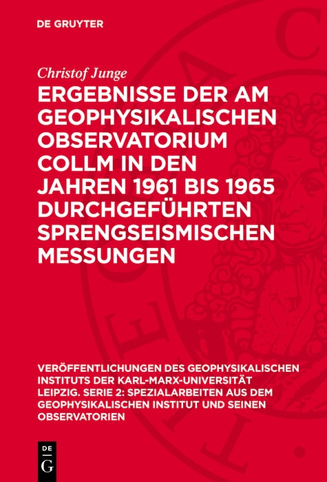 Cover image for Ergebnisse der am Geophysikalischen Observatorium Collm in den Jahren 1961 bis 1965 durchgeführten sprengseismischen Messungen, isbn: 9783112750506