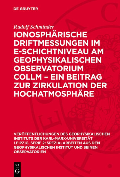 Cover image for Ionosphärische Driftmessungen im E-Schichtniveau am Geophysikalischen Observatorium Collm – ein Beitrag zur Zirkulation der Hochatmosphäre, isbn: 9783112750520