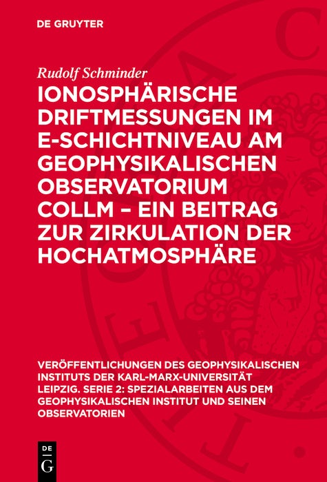Cover image for Ionosphärische Driftmessungen im E-Schichtniveau am Geophysikalischen Observatorium Collm – ein Beitrag zur Zirkulation der Hochatmosphäre, isbn: 9783112750520