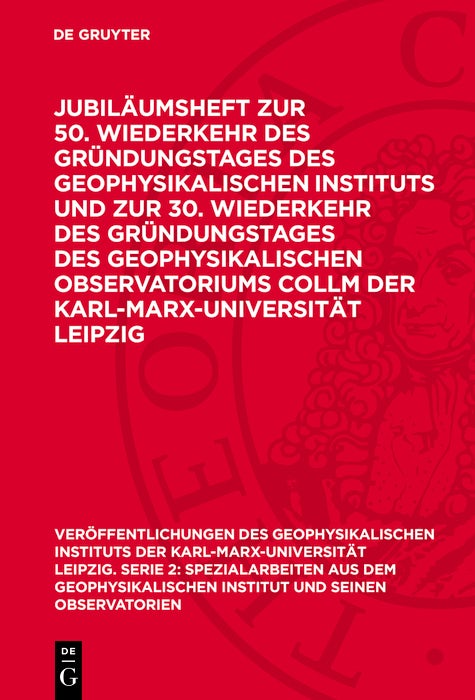 Cover image for Jubiläumsheft zur 50. Wiederkehr des Gründungstages des Geophysikalischen Instituts und zur 30. Wiederkehr des Gründungstages des Geophysikalischen Observatoriums Collm der Karl-Marx-Universität Leipzig, isbn: 9783112750544