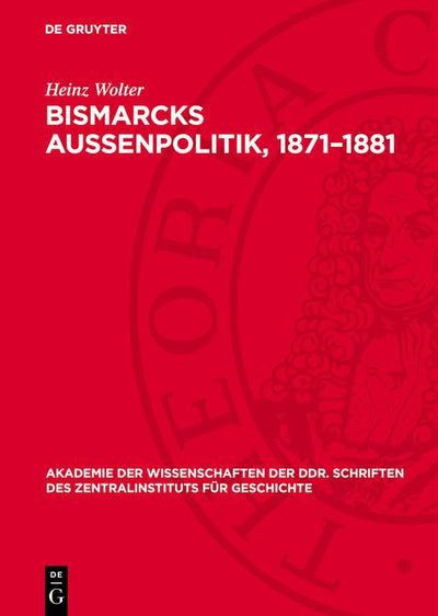 Cover image for Bismarcks Außenpolitik, 1871–1881, isbn: 9783112751107