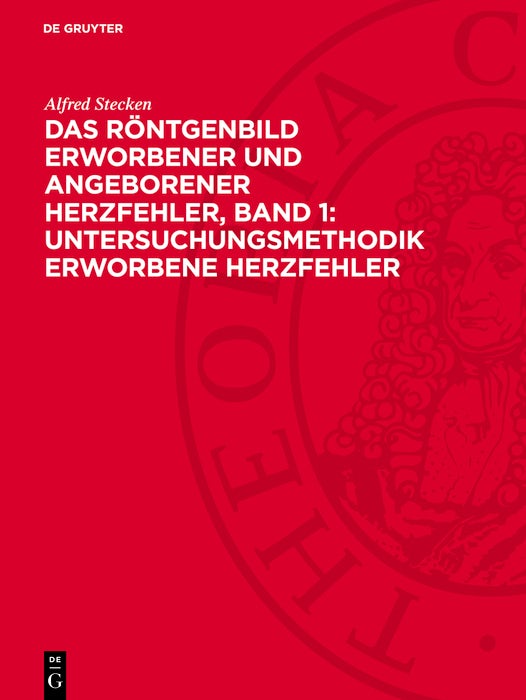 Cover image for Das Röntgenbild erworbener und angeborener Herzfehler, Band 1: Untersuchungsmethodik erworbene Herzfehler, isbn: 9783112751428