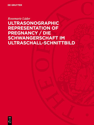 Cover image for Ultrasonographic Representation of Pregnancy / Die Schwangerschaft im Ultraschall-Schnittbild, isbn: 9783112751947