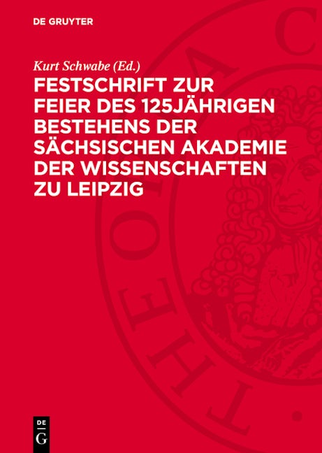 Festschrift zur Feier des 125jährigen Bestehens der Sächsischen Akademie der Wissenschaften zu Leipzig