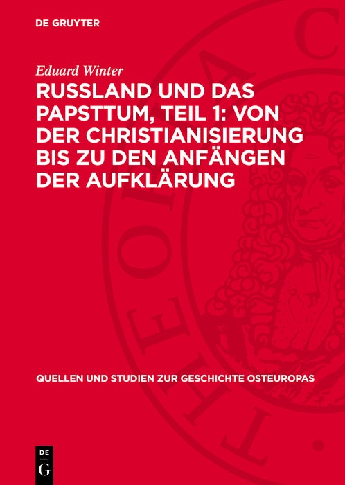 Cover image for Russland und das Papsttum, Teil 1: Von der Christianisierung bis zu den Anfängen der Aufklärung, isbn: 9783112753101