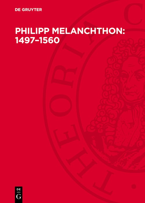 Cover image for Philipp Melanchthon: 1497–1560, isbn: 9783112753309
