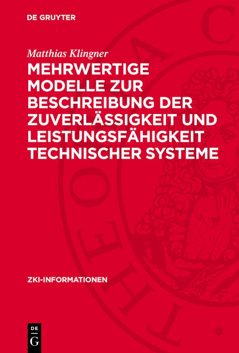 Cover image for Mehrwertige Modelle zur Beschreibung der Zuverlässigkeit und Leistungsfähigkeit technischer Systeme, isbn: 9783112753408