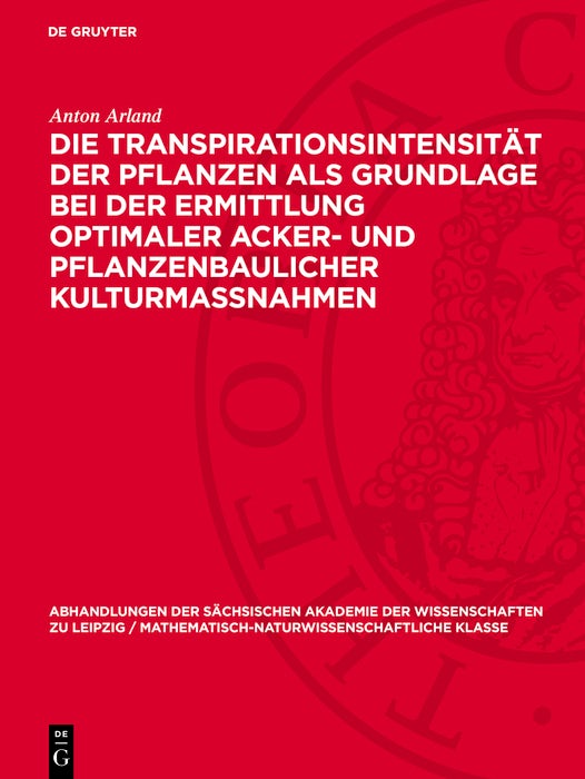 Cover image for Die Transpirationsintensität der Pflanzen als Grundlage bei der Ermittlung optimaler Acker- und pflanzenbaulicher Kulturmassnahmen, isbn: 9783112755488