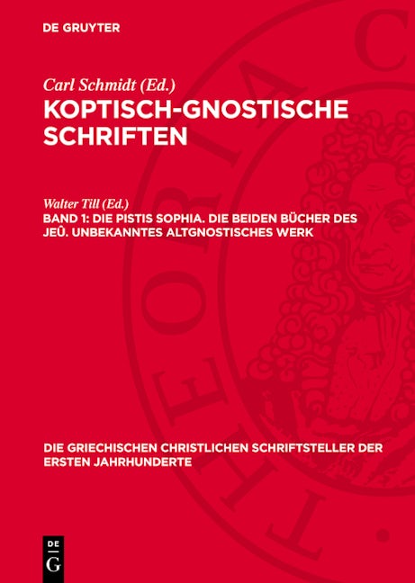 Die Pistis Sophia. Die beiden Bücher des Jeû. Unbekanntes altgnostisches Werk
