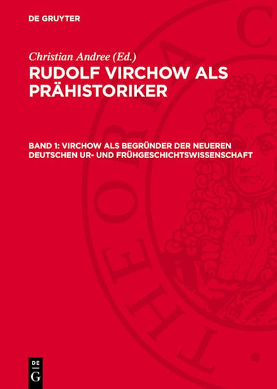 Virchow als Begründer der neueren Deutschen Ur- und Frühgeschichtswissenschaft
