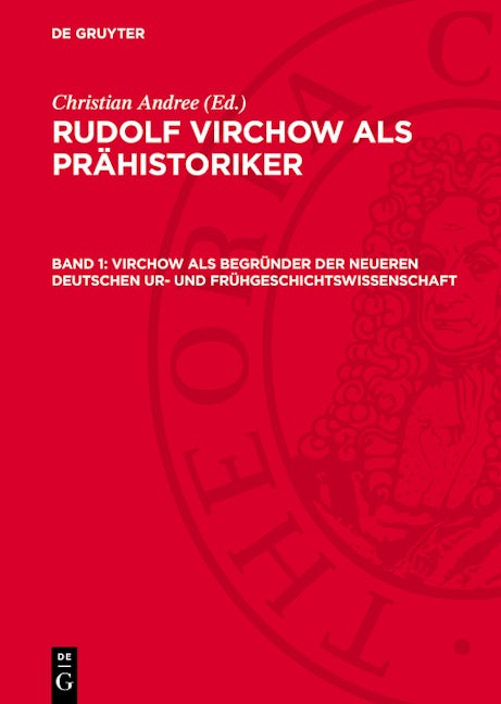 Virchow als Begründer der neueren Deutschen Ur- und Frühgeschichtswissenschaft