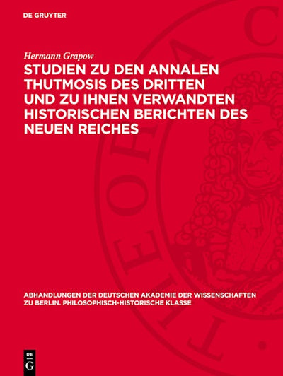 Studien zu den Annalen Thutmosis des Dritten und zu ihnen verwandten historischen Berichten des Neuen Reiches