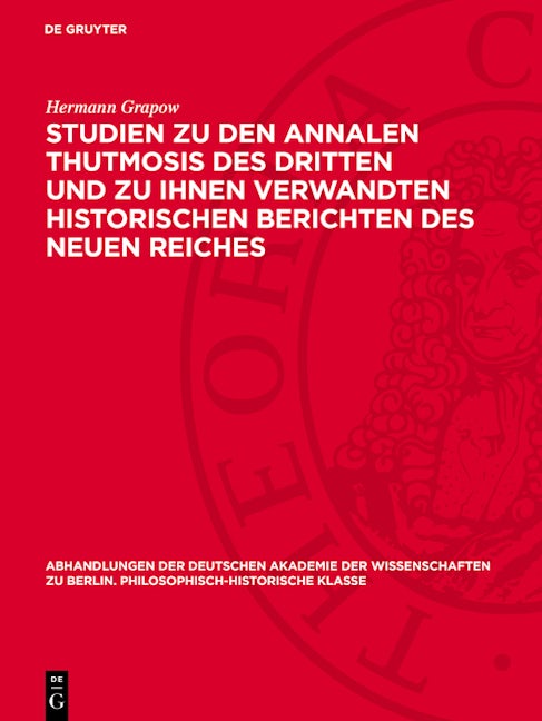 Studien zu den Annalen Thutmosis des Dritten und zu ihnen verwandten historischen Berichten des Neuen Reiches