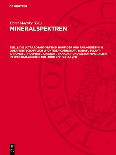 Die Ultrarotabsorption häufiger und paragenetisch oder wirtschaftlich wichtiger Carbonat-, Borat-, Sulfat-, Chromat-, Phosphat-, Arsenat-, Vanadat- und Silikatmineralien im Spektralbereich 400–4000 cm hoch minus 1 (25–2,5 μm)