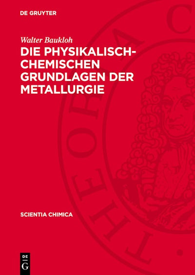 Die physikalisch-chemischen Grundlagen der Metallurgie