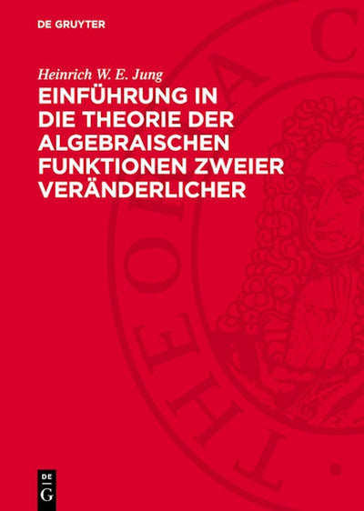 Einführung in die Theorie der algebraischen Funktionen zweier Veränderlicher
