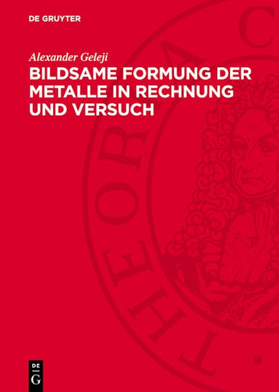 Bildsame Formung der Metalle in Rechnung und Versuch