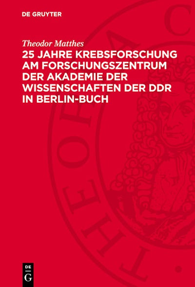 25 Jahre Krebsforschung am Forschungszentrum der Akademie der Wissenschaften der DDR in Berlin-Buch