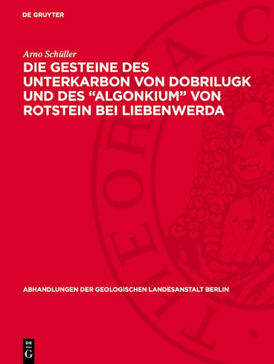 Die Gesteine des Unterkarbon von Dobrilugk und des "Algonkium" von Rotstein bei Liebenwerda