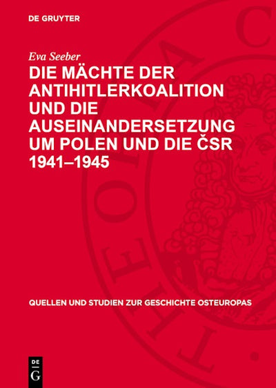 Die Mächte der Antihitlerkoalition und die Auseinandersetzung um Polen und die ČSR 1941–1945