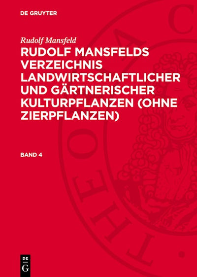 Rudolf Mansfeld: Rudolf Mansfelds Verzeichnis landwirtschaftlicher und gärtnerischer Kulturpflanzen (ohne Zierpflanzen). Band 4