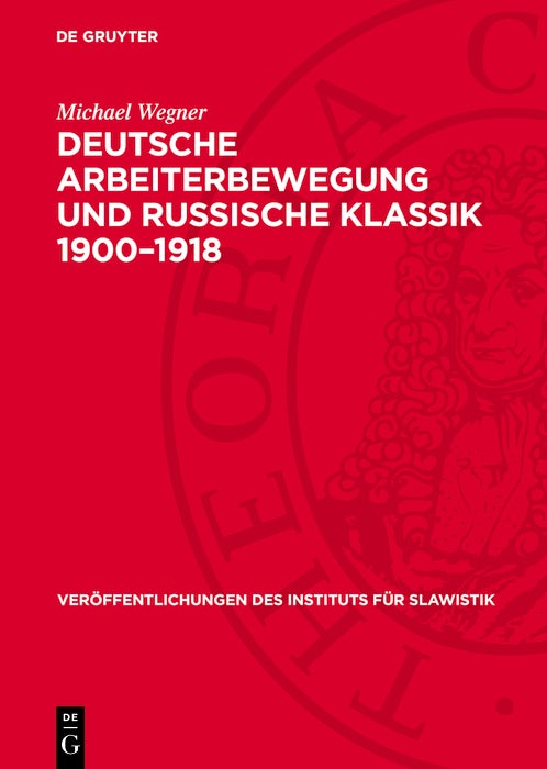 Cover image for Deutsche Arbeiterbewegung und russische Klassik 1900–1918, isbn: 9783112765845