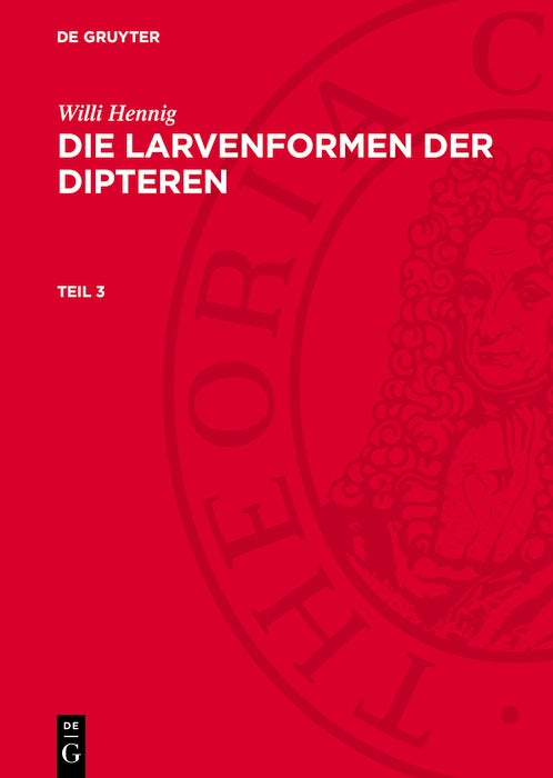 Cover image for Willi Hennig: Die Larvenformen der Dipteren. Teil 3, isbn: 9783112766569