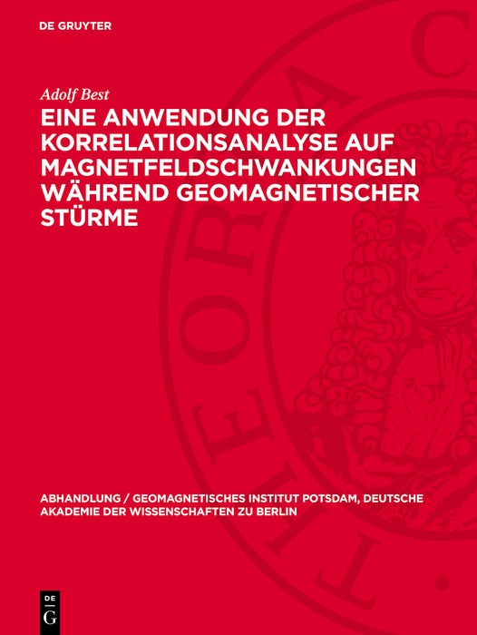 Cover image for Eine Anwendung der Korrelationsanalyse auf Magnetfeldschwankungen während geomagnetischer Stürme, isbn: 9783112766804