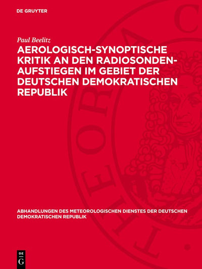 Cover image for Aerologisch-synoptische Kritik an den Radiosonden-Aufstiegen im Gebiet der Deutschen Demokratischen Republik, isbn: 9783112767023