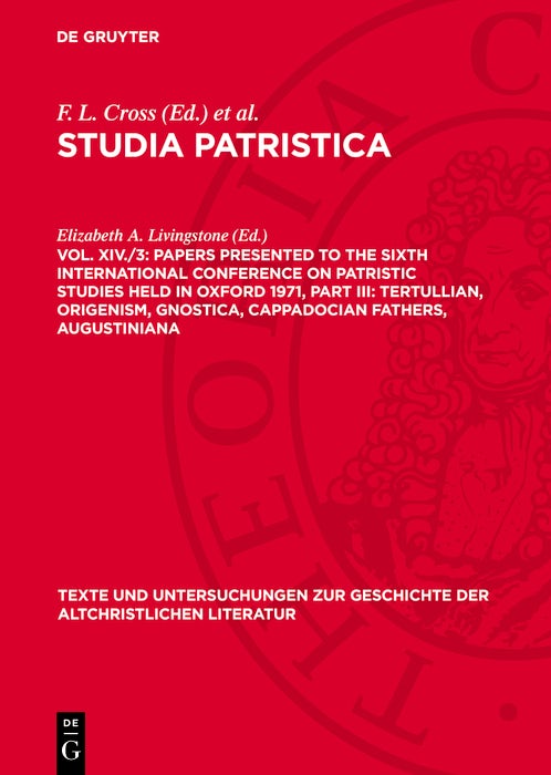 Cover image for Papers presented to the Sixth International Conference on Patristic Studies held in Oxford 1971, Part III: Tertullian, Origenism, Gnostica, Cappadocian Fathers, Augustiniana, isbn: 9783112767306