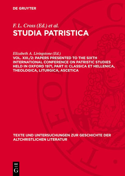 Cover image for Papers presented to the Sixth International Conference on Patristic Studies held in Oxford 1971, Part II: Classica et Hellenica, Theologica, Liturgica, Ascetica, isbn: 9783112767405