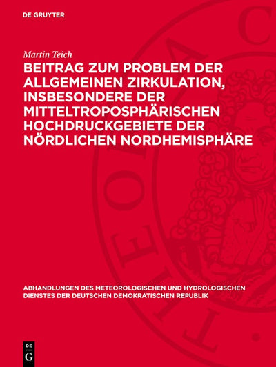 Cover image for Beitrag zum Problem der allgemeinen Zirkulation, insbesondere der mitteltroposphärischen Hochdruckgebiete der nördlichen Nordhemisphäre, isbn: 9783112767504