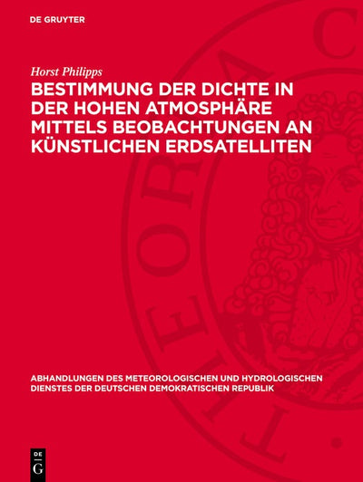 Cover image for Bestimmung der Dichte in der hohen Atmosphäre mittels Beobachtungen an künstlichen Erdsatelliten, isbn: 9783112767627