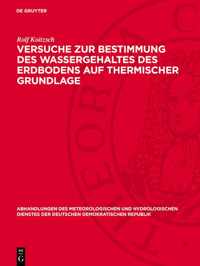 Cover image for Versuche zur Bestimmung des Wassergehaltes des Erdbodens auf thermischer Grundlage, isbn: 9783112767641