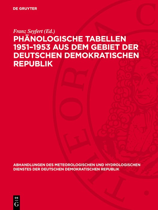 Cover image for Phänologische Tabellen 1951–1953 aus dem Gebiet der Deutschen Demokratischen Republik, isbn: 9783112767849