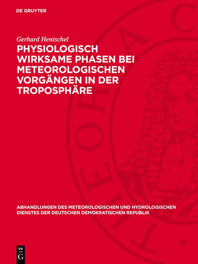 Cover image for Physiologisch wirksame Phasen bei meteorologischen Vorgängen in der Troposphäre, isbn: 9783112767924