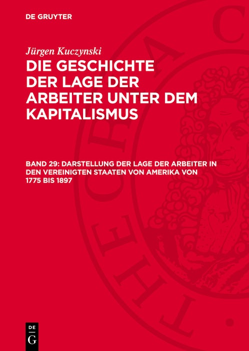 Cover image for Darstellung der Lage der Arbeiter in den Vereinigten Staaten von Amerika von 1775 bis 1897, isbn: 9783112769423