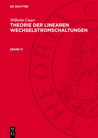 Cover image for Wilhelm Cauer: Theorie der linearen Wechselstromschaltungen. [Band 1], isbn: 9783112769584