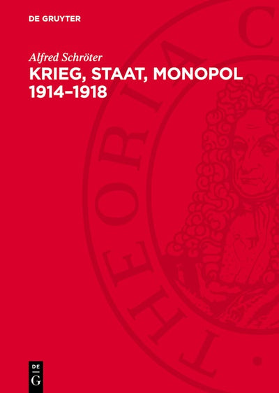 Cover image for Krieg, Staat, Monopol 1914–1918, isbn: 9783112770481