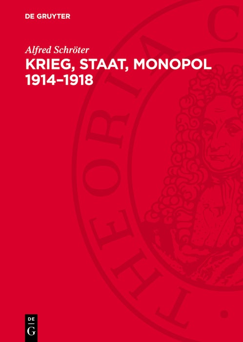 Cover image for Krieg, Staat, Monopol 1914–1918, isbn: 9783112770481