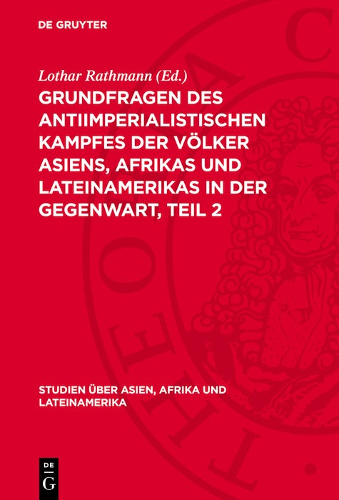 Cover image for Grundfragen des antiimperialistischen Kampfes der Völker Asiens, Afrikas und Lateinamerikas in der Gegenwart, Teil 2, isbn: 9783112770726