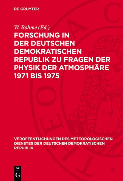 Cover image for Forschung in der Deutschen Demokratischen Republik zu Fragen der Physik der Atmosphäre 1971 bis 1975, isbn: 9783112771624
