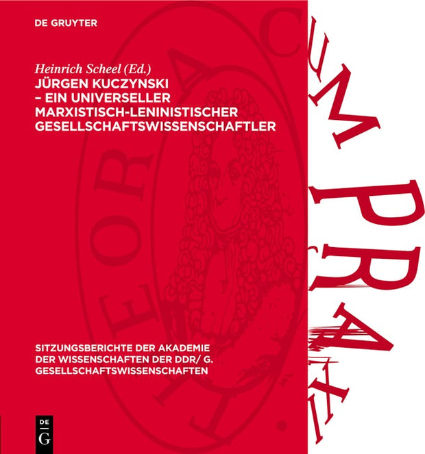 Cover image for Jürgen Kuczynski – ein universeller marxistisch-leninistischer Gesellschaftswissenschaftler, isbn: 9783112771983