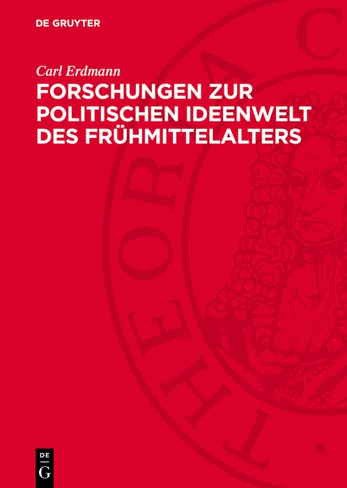 Cover image for Forschungen zur politischen Ideenwelt des Frühmittelalters, isbn: 9783112772904