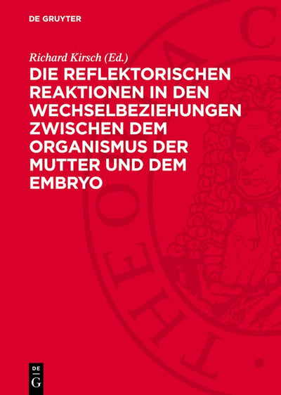 Cover image for Die reflektorischen Reaktionen in den Wechselbeziehungen zwischen dem Organismus der Mutter und dem Embryo, isbn: 9783112773567