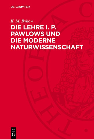 Cover image for Die Lehre I. P. Pawlows und die moderne Naturwissenschaft, isbn: 9783112775189