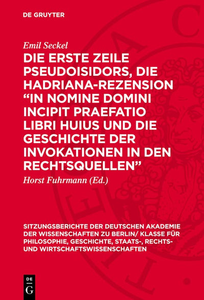 Cover image for Die erste Zeile Pseudoisidors, die Hadriana-Rezension „In nomine domini incipit praefatio libri huius und die Geschichte der Invokationen in den Rechtsquellen“, isbn: 9783112775622