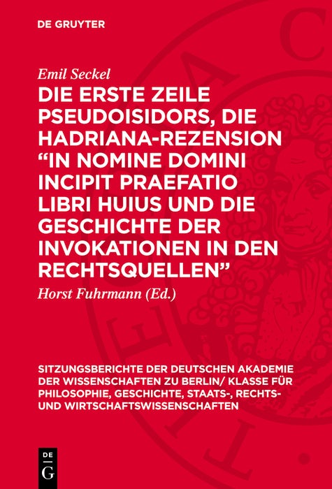 Cover image for Die erste Zeile Pseudoisidors, die Hadriana-Rezension „In nomine domini incipit praefatio libri huius und die Geschichte der Invokationen in den Rechtsquellen“, isbn: 9783112775622
