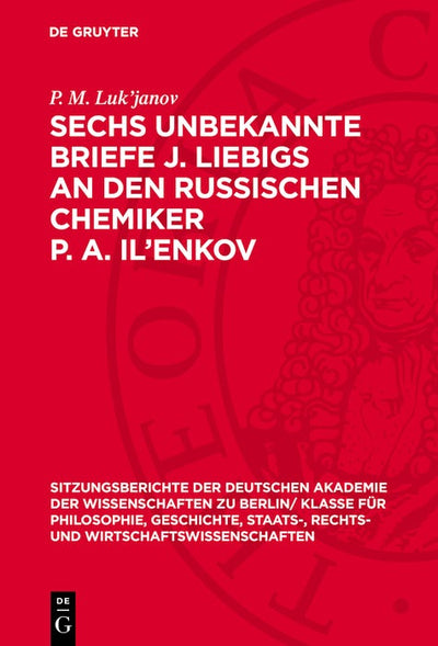 Cover image for Sechs unbekannte Briefe J. Liebigs an den russischen Chemiker P. A. Il’enkov, isbn: 9783112775646